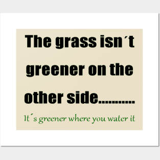The Grass Is Greener Where You Water It 1 Posters and Art